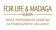 FOR LIFE & MADAGA